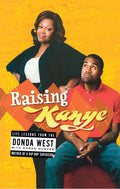 Raising Kanye: Life Lessons from the Mother of a HipHop Superstar