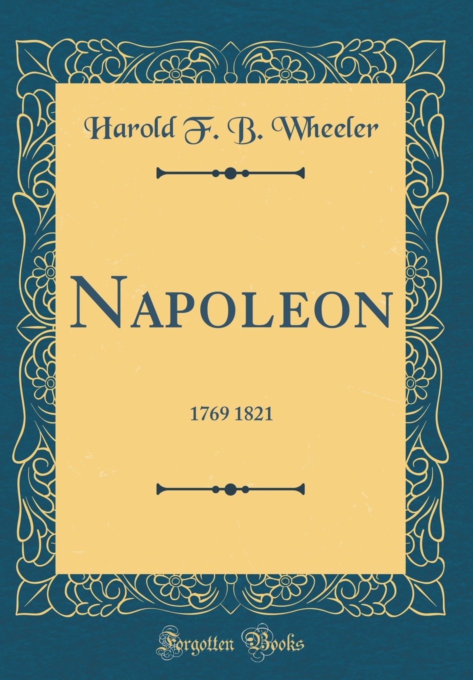 Napoleon: 1769 1821 (Classic Reprint)