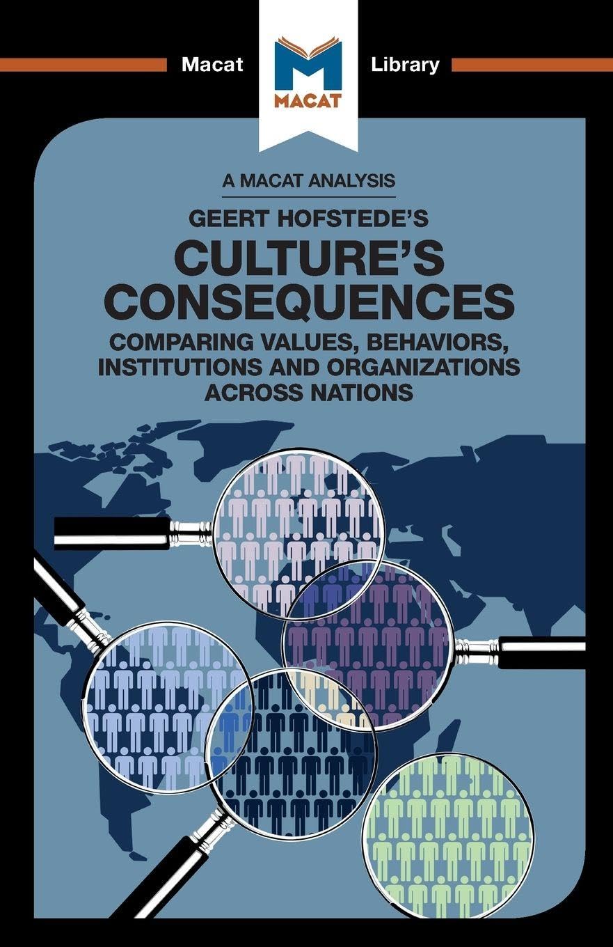 An Analysis of Geert Hofstedes Cultures Consequences: Comparing Values, Behaviors, Institutes and Organizations across Natio