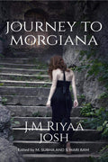 Journey To Morgiana : A Pleasing Mystical Love Story Of A Human And A Morgian Readers Will Get A New Experience An Reading This 
