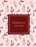 Meditation Journal: Daily Mindfulness Planner, Life Meditations Practice Record Book, Writing Prompt Log, Gift, Every Day Tracke