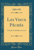 Les Vieux P ch s: Com dieVaudeville En Un Acte (Classic Reprint)