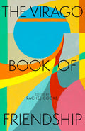 Virago Press Ltd The Virago Book of Friendship.