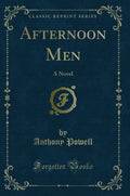 Afternoon Men: A Novel (Classic Reprint)