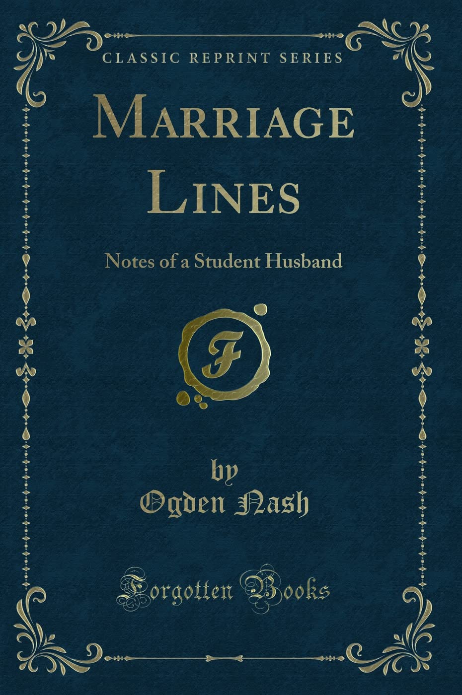 Marriage Lines: Notes of a Student Husband (Classic Reprint)
