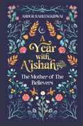 A Year with Aishah (RA): The Mother of the Believers
