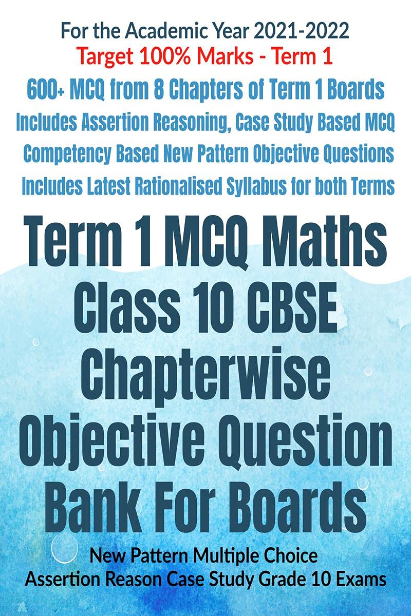 Term 1 Mcq Maths Class 10 Cbse Chapterwise Objective Question Bank For Boards : New Pattern Multiple Choice Assertion Reason Cas