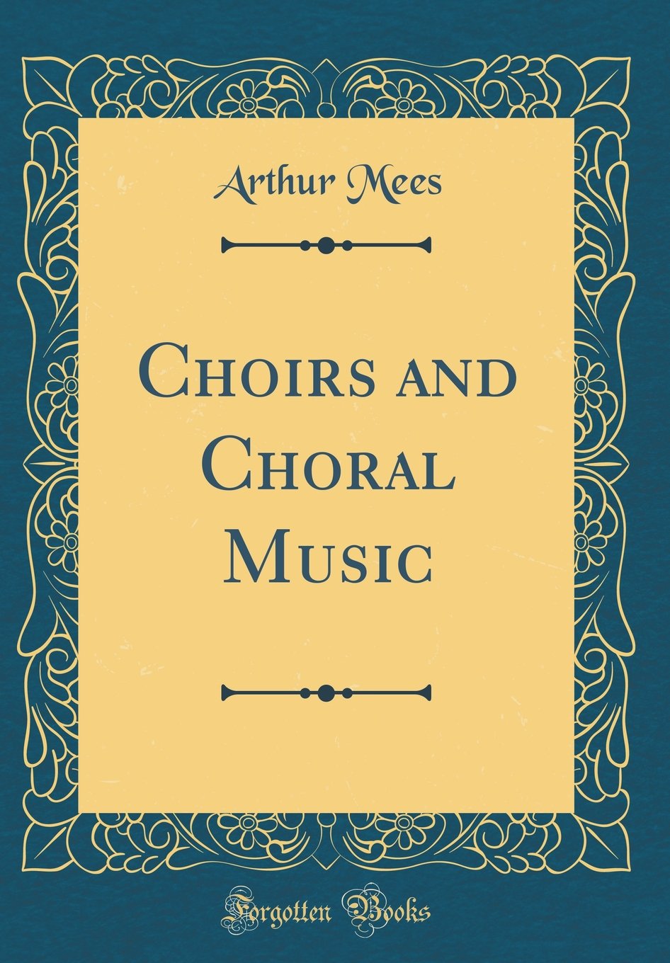 Choirs And Choral Music (Classic Reprint)