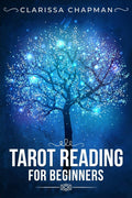 Tarot Reading for Beginners : An Introduction to Tarot Cards, Their Meanings, and Some Basic Reading Techniques (2022 Guide for 