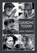 Gandhi Today: A Report on Indias Gandhi Movement and Its Experiments in Nonviolence and Small Scale Alternatives (25th Anniver
