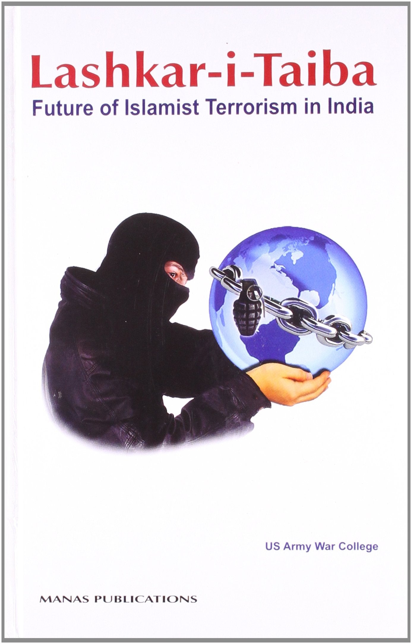 Lashkar I Taiba: Future Of Islamist Terrorism In India