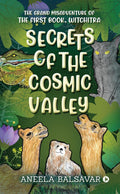 SECRETS OF THE COSMIC VALLEY : The Grand Misadventure of the First Book, Witchitra