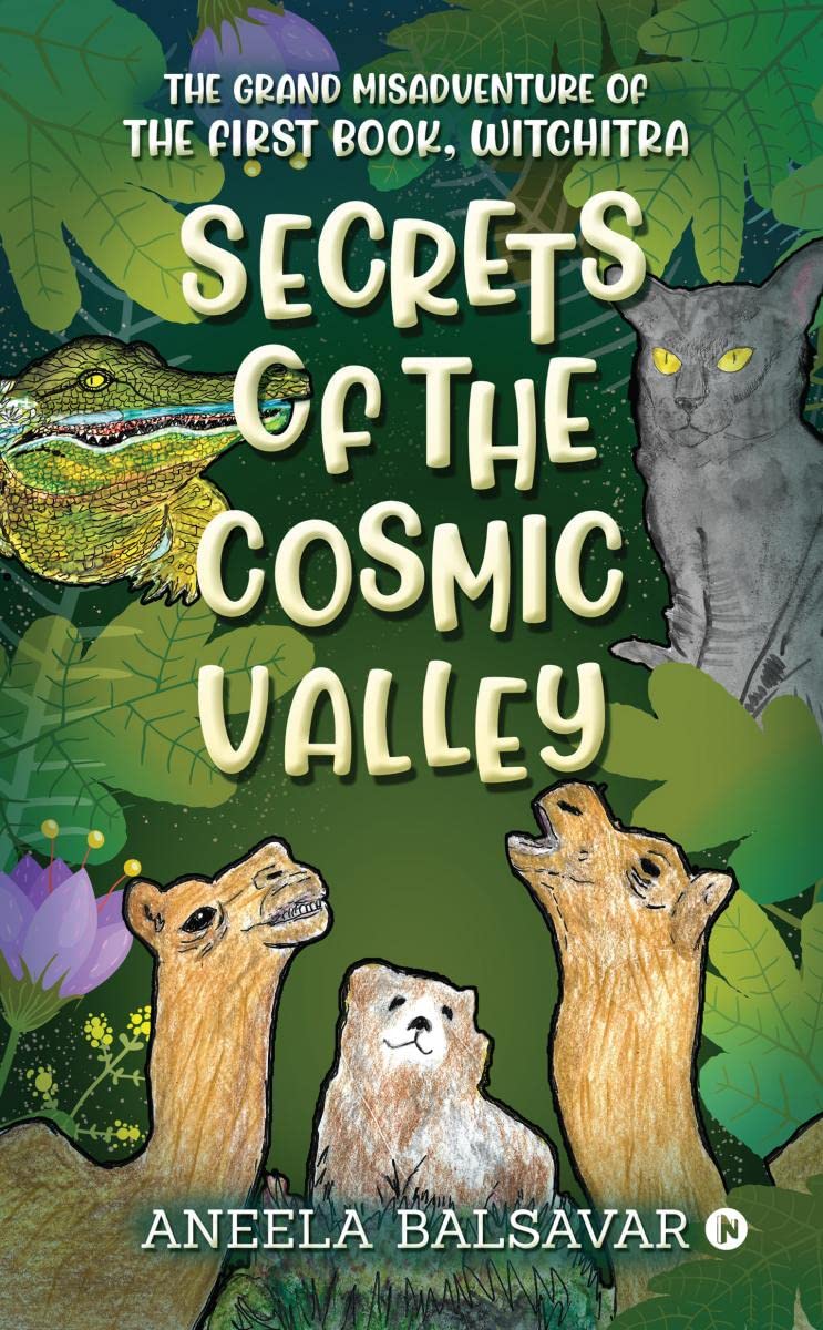 SECRETS OF THE COSMIC VALLEY : The Grand Misadventure of the First Book, Witchitra
