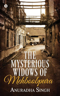The Mysterious Widows Of Mehboobpura
