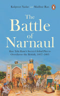 The Battle of Narnaul: Rao Tula Rams Secret Plot to Overthrow the British, 18571863 | Indian History of the 1857 Revolt, Stra