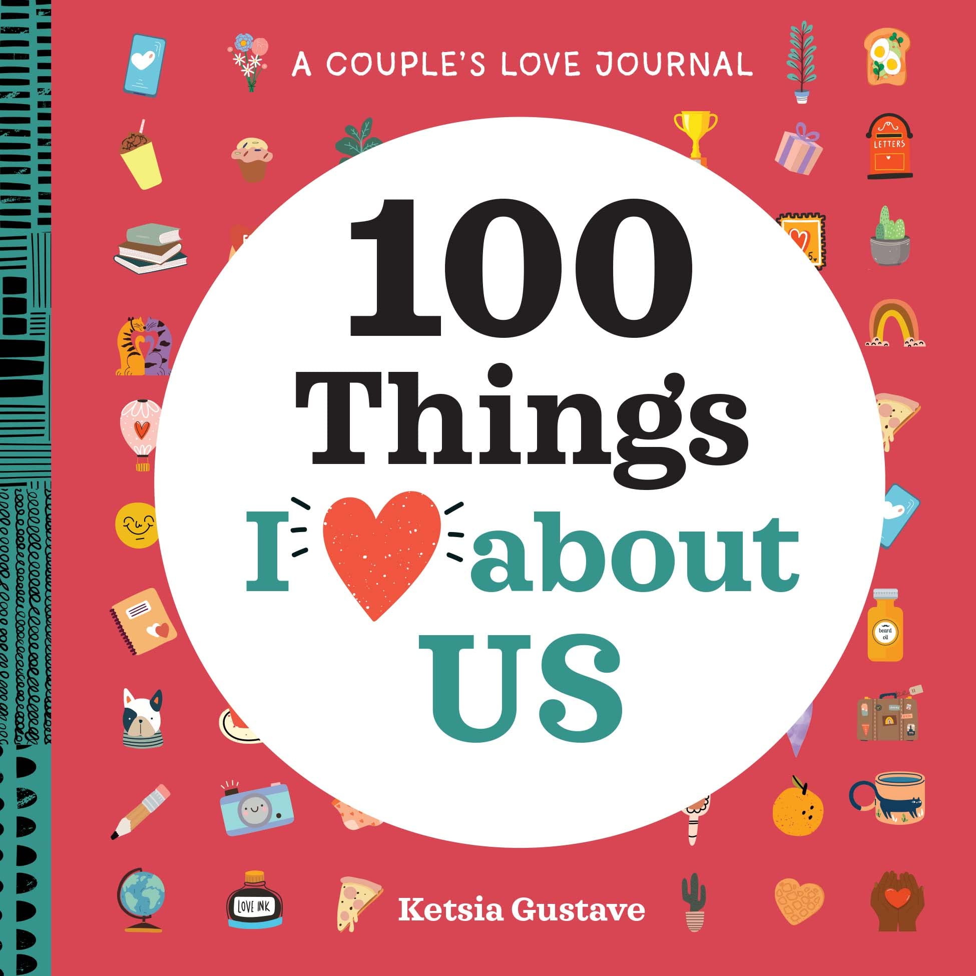 A Couples Love Journal: 100 Things I Love About Us (100 Things I Love About You Journal)
