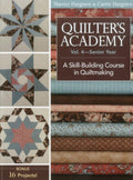 Quilters Academy Vol. 4  Senior Year: A Skill Building Course in Quiltmaking