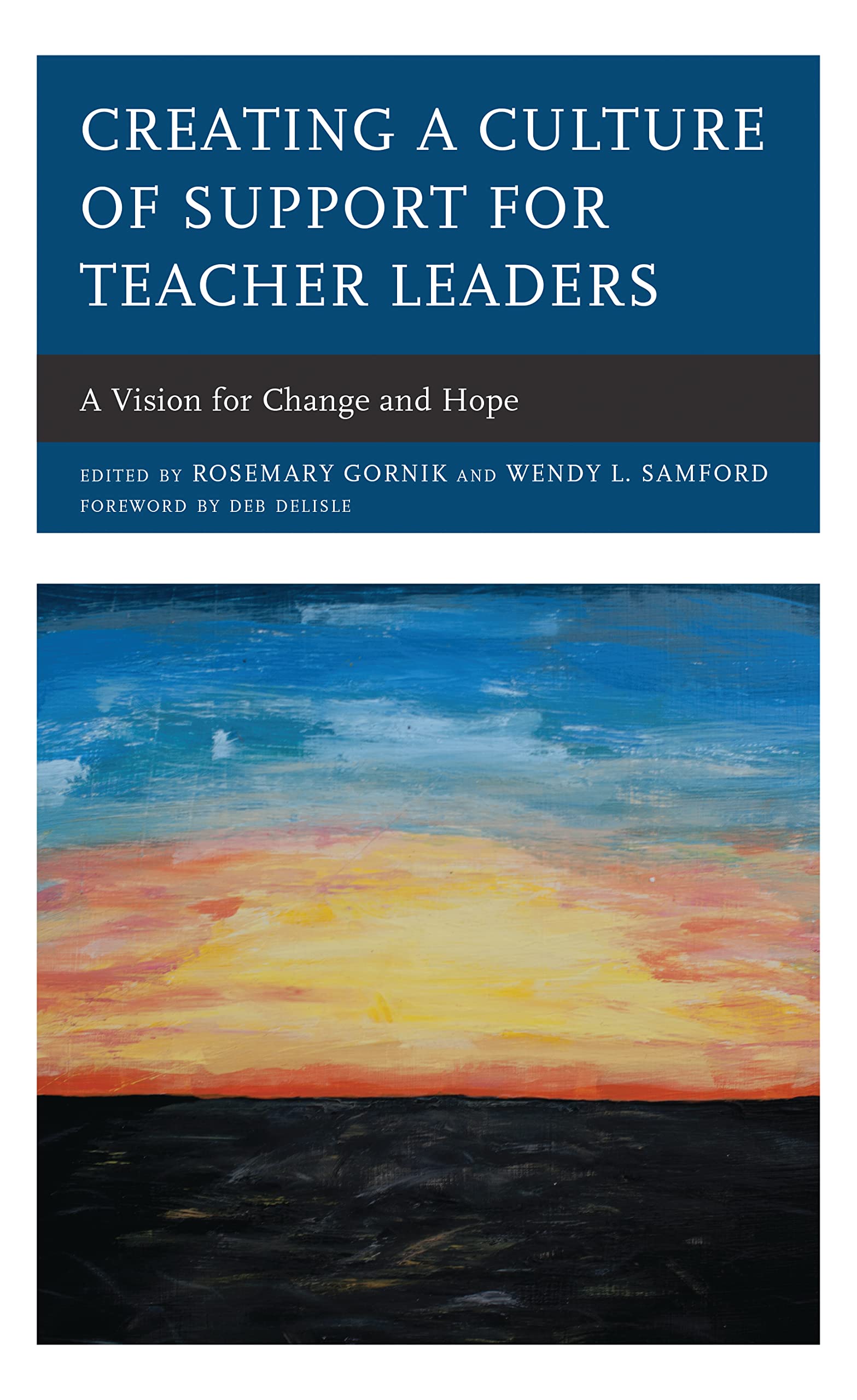 Creating a Culture of Support for Teacher Leaders: A Vision for Change and Hope