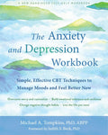 The Anxiety and Depression Workbook: Simple, Effective CBT Techniques to Manage Moods and Feel Better Now