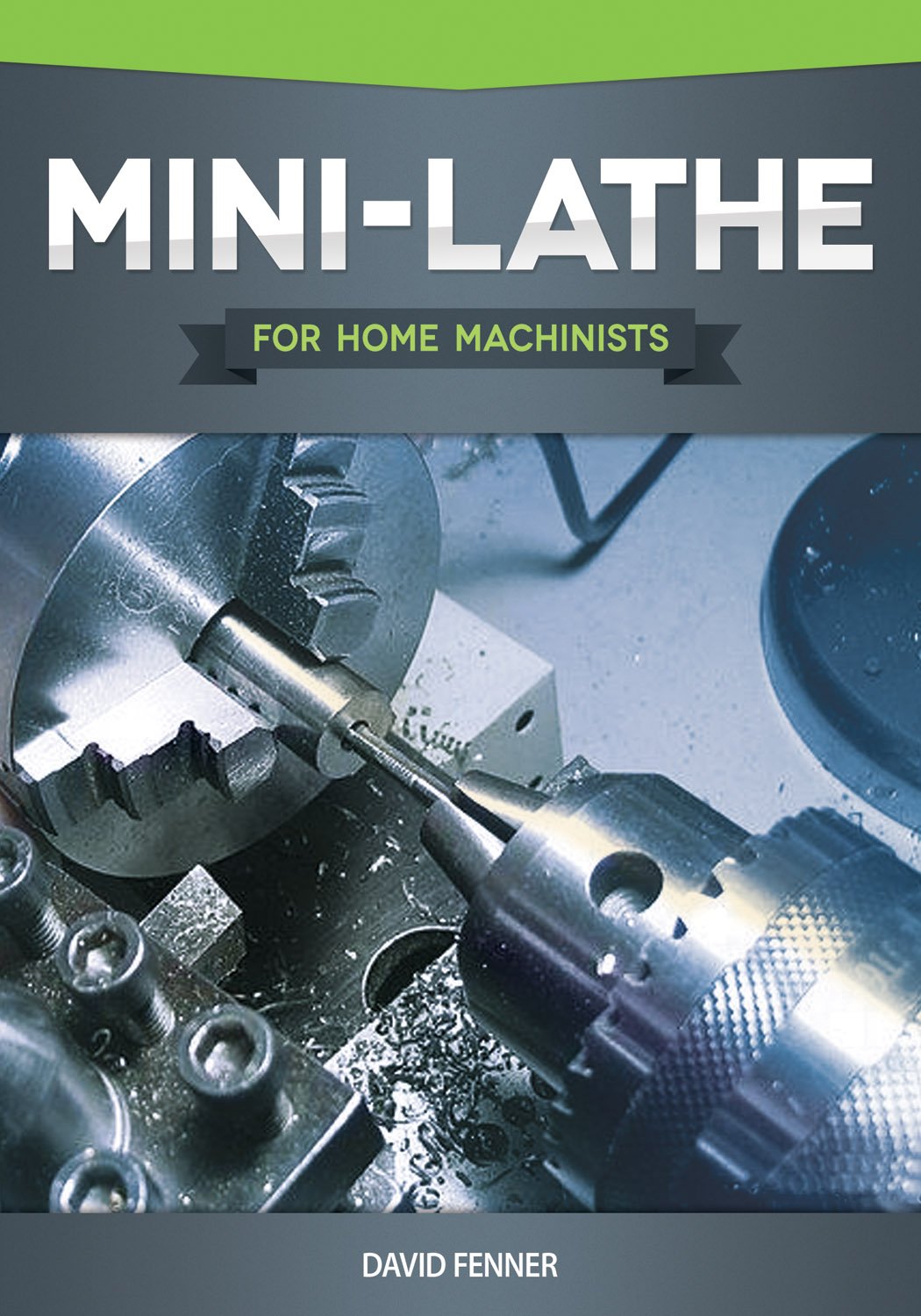 MiniLathe for Home Machinists (Fox Chapel Publishing) An InDepth Look at the Different Components of Your Small Metal Lathe, S