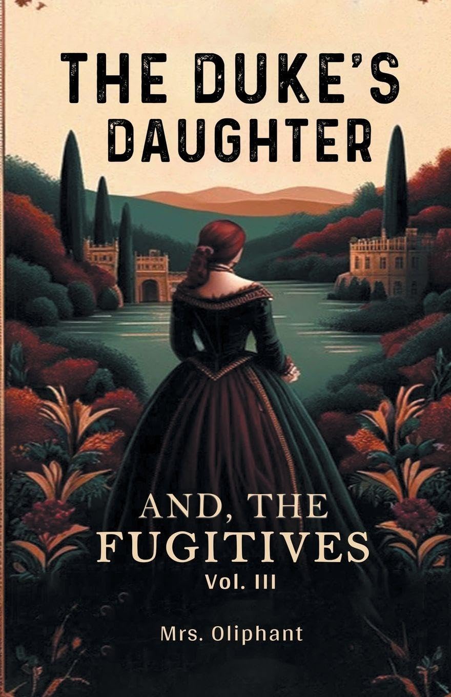 The DukeS Daughter And, The Fugitives Vol. Iii