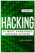 Hacking: 17 Most Dangerous Hacking Attacks