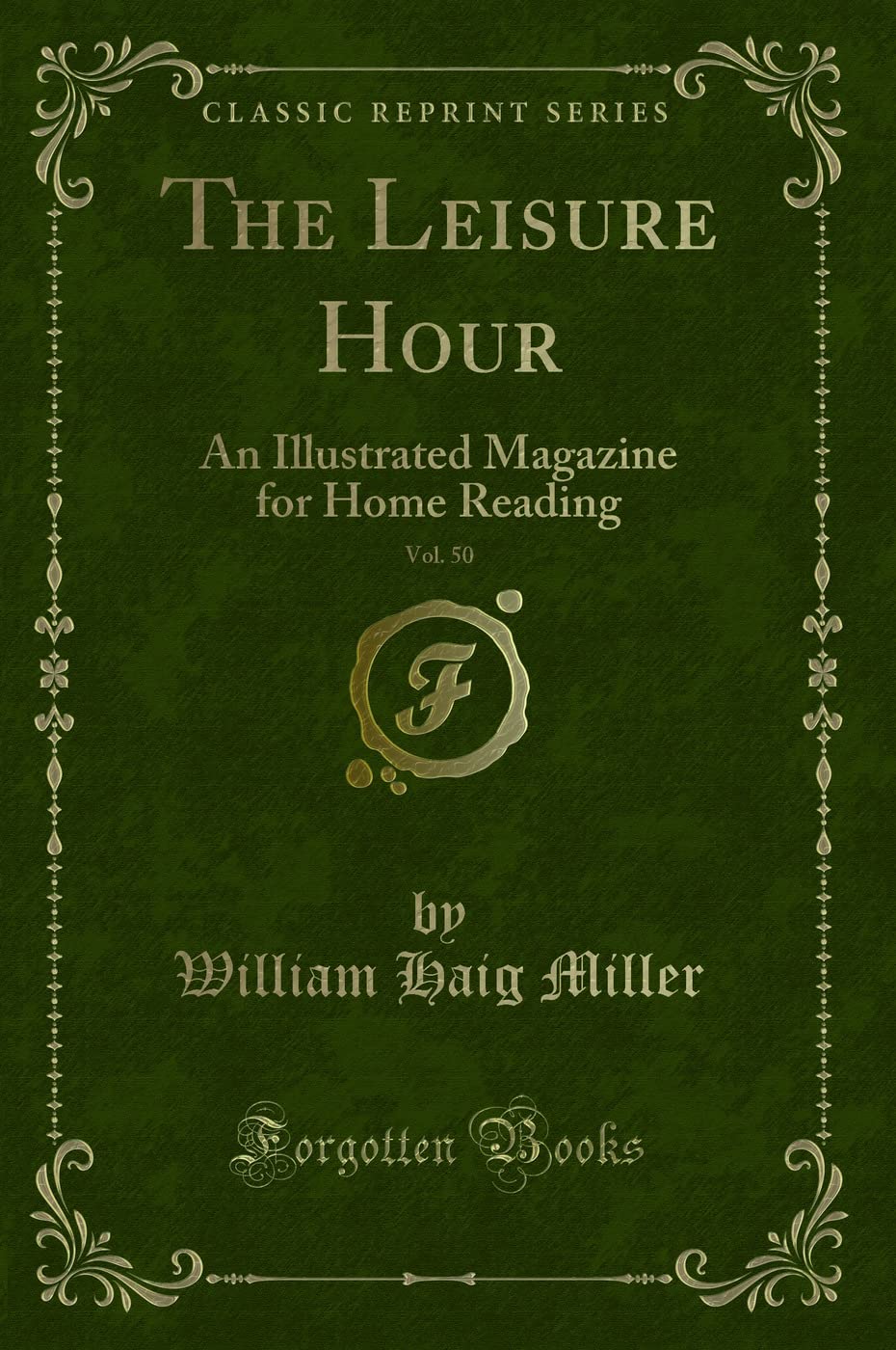 The Leisure Hour, Vol. 50: An Illustrated Magazine for Home Reading (Classic Reprint)