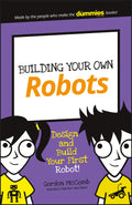 Building Your Own Robots: Design and Build Your First Robot! (Dummies Junior)