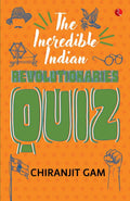 The Incredible Indian Revolutionaries Quiz