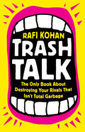 Trash Talk: The Only Book About Destroying Your Rivals That Isnt Total Garbage