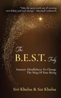 The B.E.S.T. Truly: Somatic Mindfullness To Change The Way Of Your Being