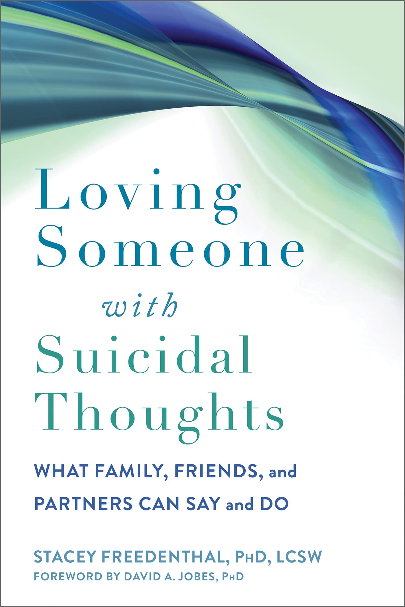 Loving Someone With Suicidal Thoughts: What Family, Friends, And Partners Can Say And Do
