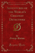 Adventures Of The WorldS Greatest Detectives (Classic Reprint)