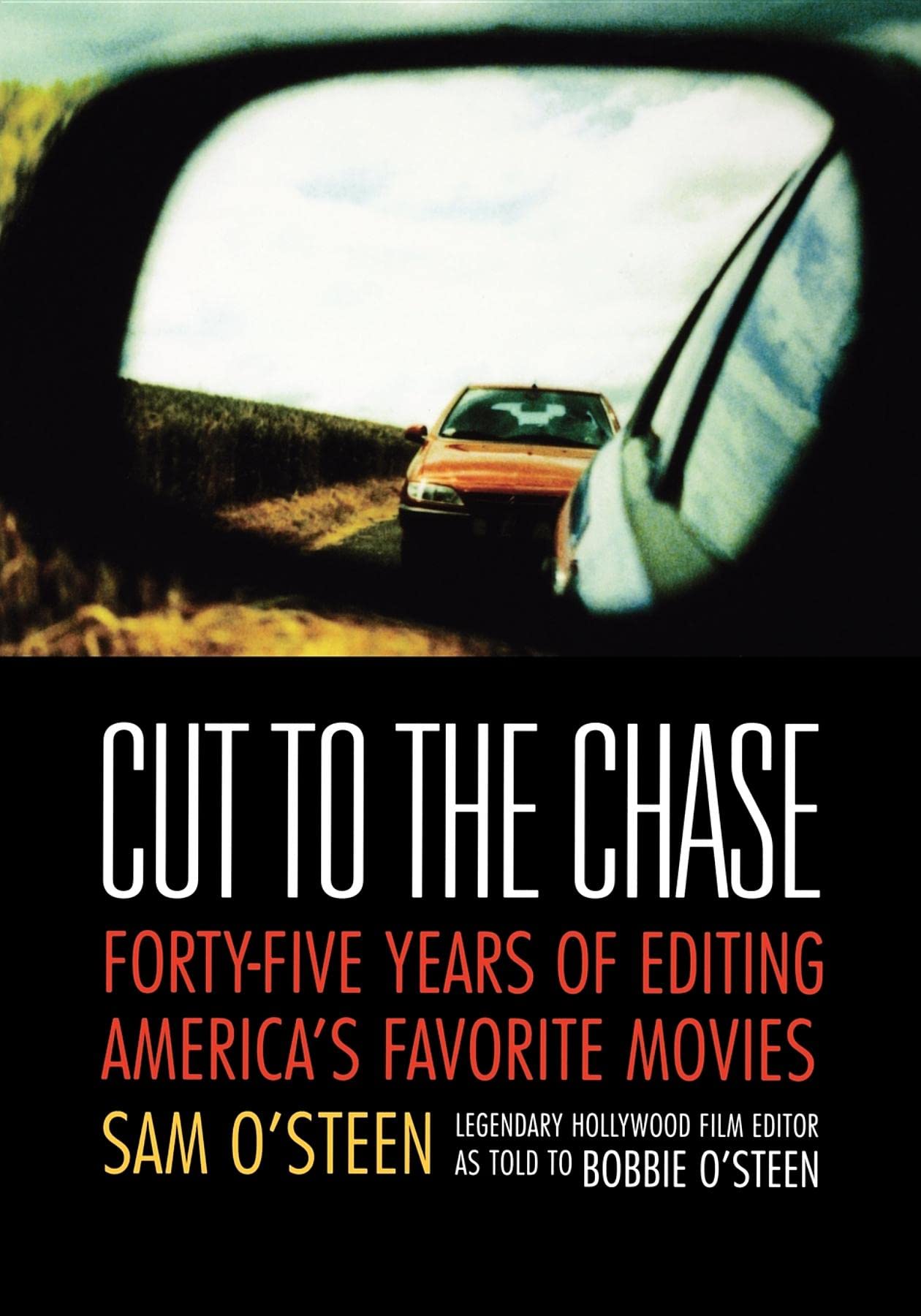 Cut to the Chase: FortyFive Years of Editing Americas Favourite Movies