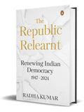 The Republic Relearnt: Renewing Indian Democracy (19472024)