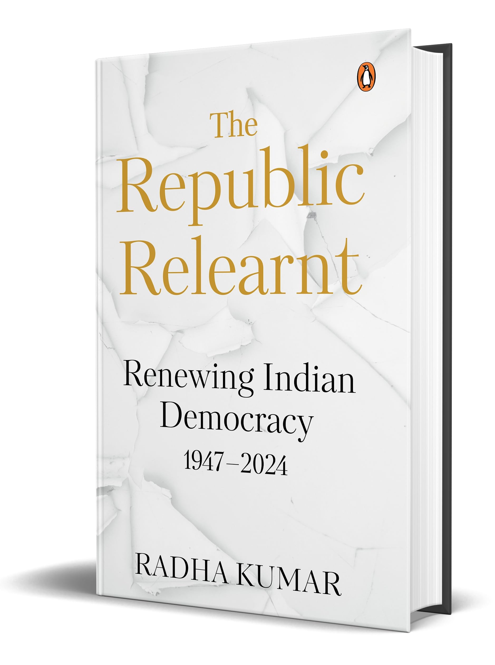 The Republic Relearnt: Renewing Indian Democracy (19472024)