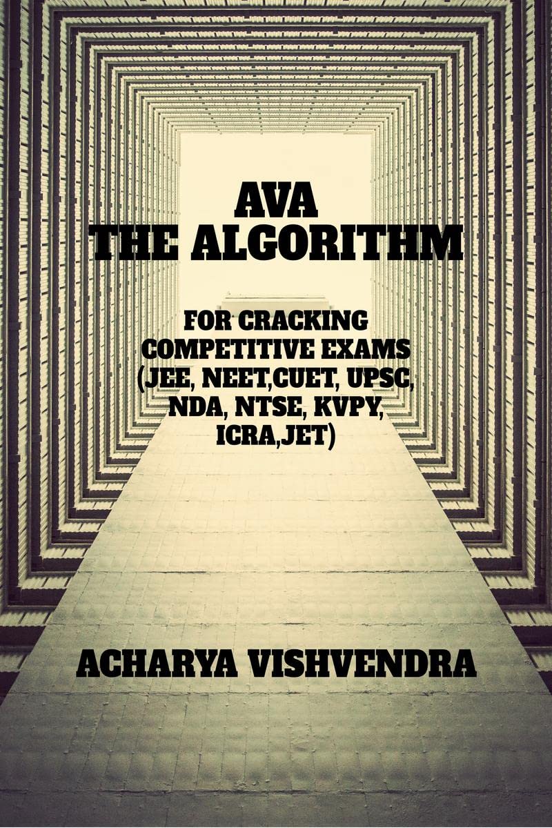 AVATHE ALGORITHM FOR CRACKING COMPETITIVE EXAMS: (JEE, NEET, ICRA, JET, UPSC, GATE, CAT, NTSE, KVPY, OLYMPIADS)