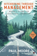 Hitchhiking Through Management: MooreS 10 Laws For Successful Leadership