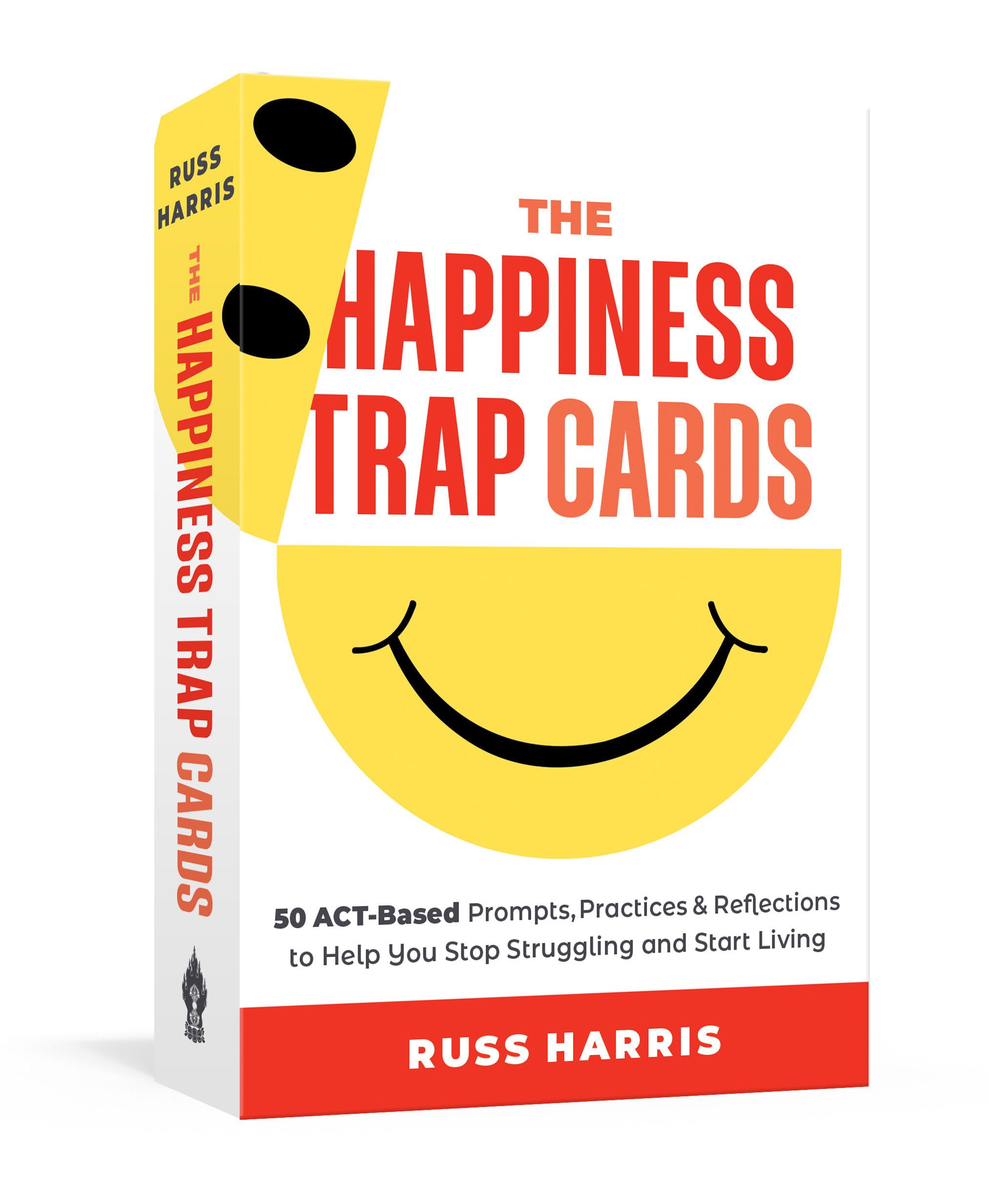 The Happiness Trap Cards: 50 ACTBased Prompts, Practices, and Reflections to Help You Stop Struggling and Start Living