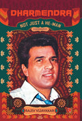 Dharmendra: A Biography: Not Just a HeMan