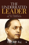 The Underrated Leader: A Short Biography On Dr. B.R. Ambedkar