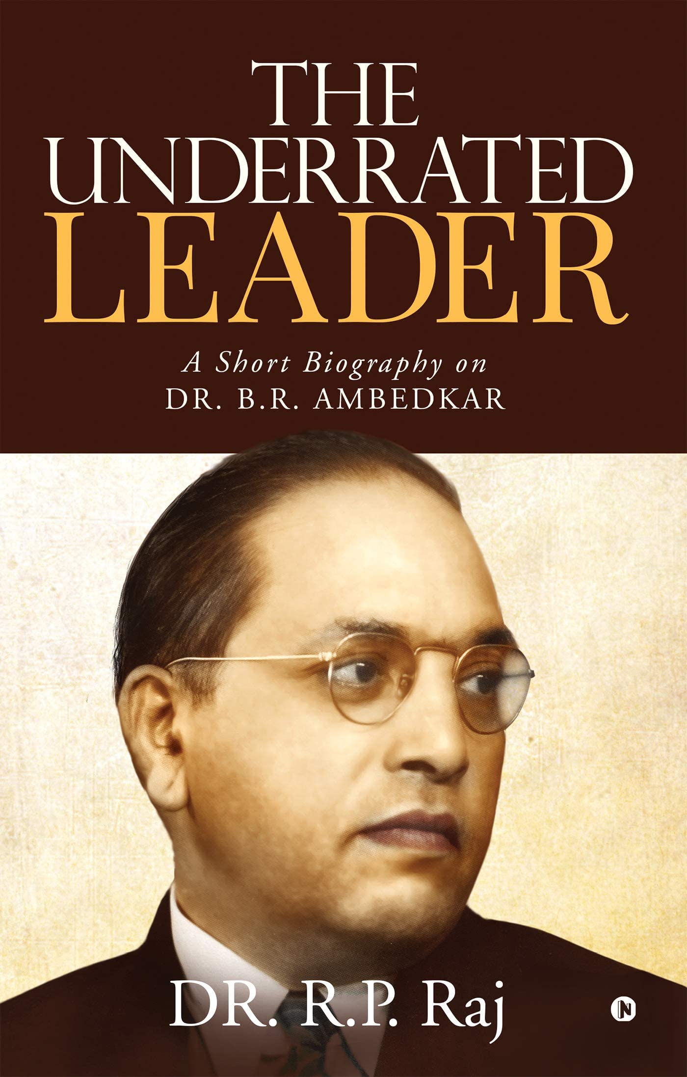 The Underrated Leader: A Short Biography On Dr. B.R. Ambedkar