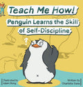 Teach Me How! Penguin Learns the Skill of SelfDiscipline (Teach Me How! Childrens Series)