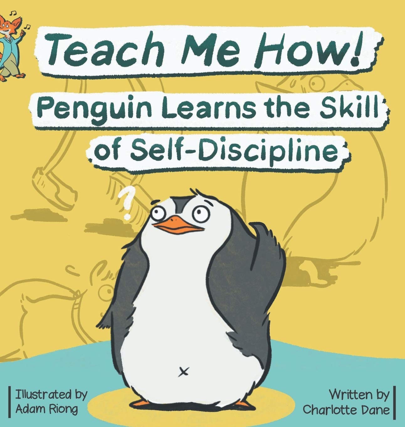 Teach Me How! Penguin Learns the Skill of SelfDiscipline (Teach Me How! Childrens Series)