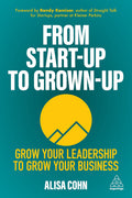 From StartUp to GrownUp: Grow Your Leadership to Grow Your Business