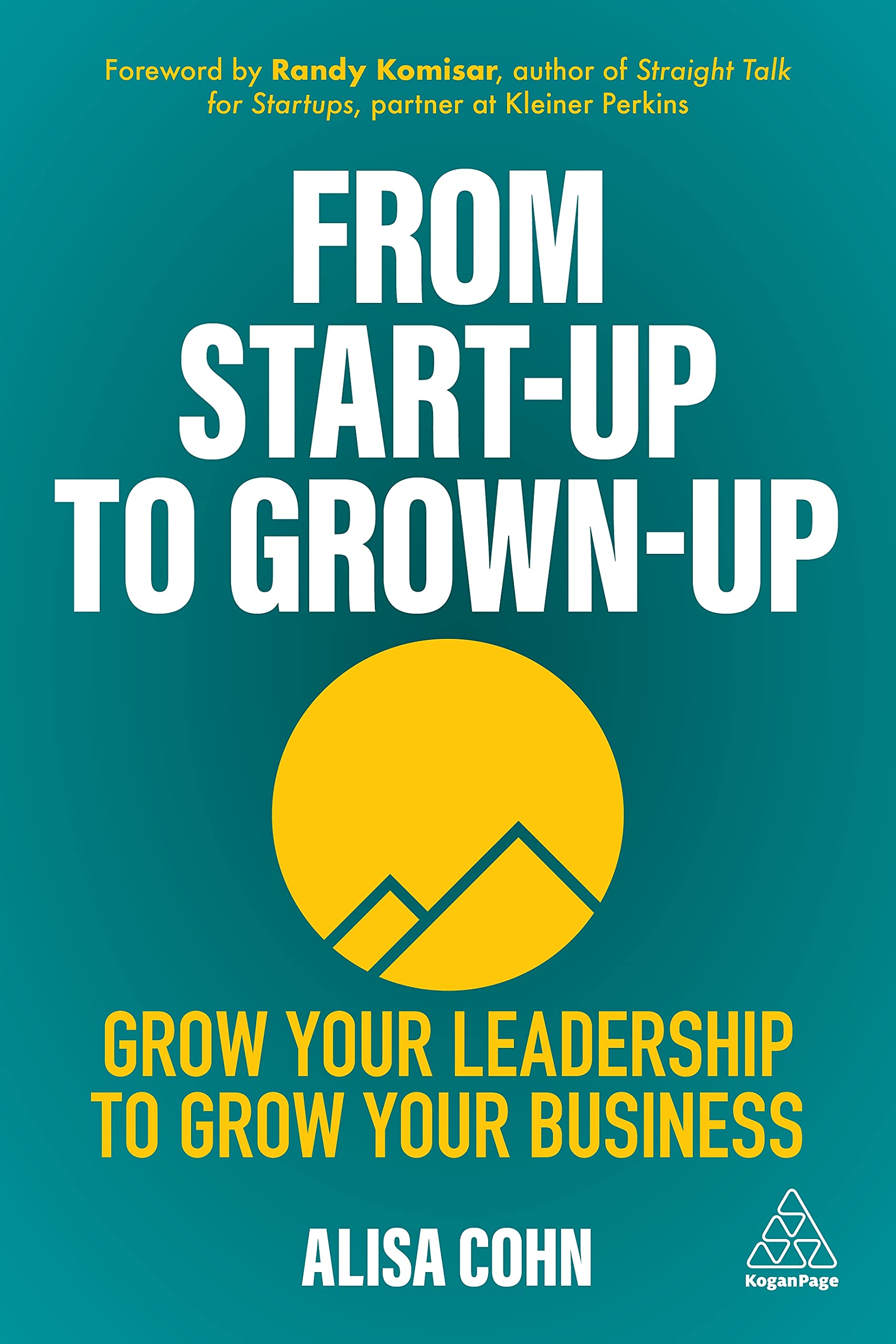 From StartUp to GrownUp: Grow Your Leadership to Grow Your Business