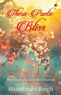 TheraPoetic Bliss : The Euphoria Of Every Emotion