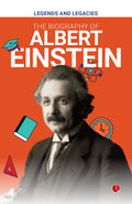 Legends And Legacies : The Biography Of Albert Einstein