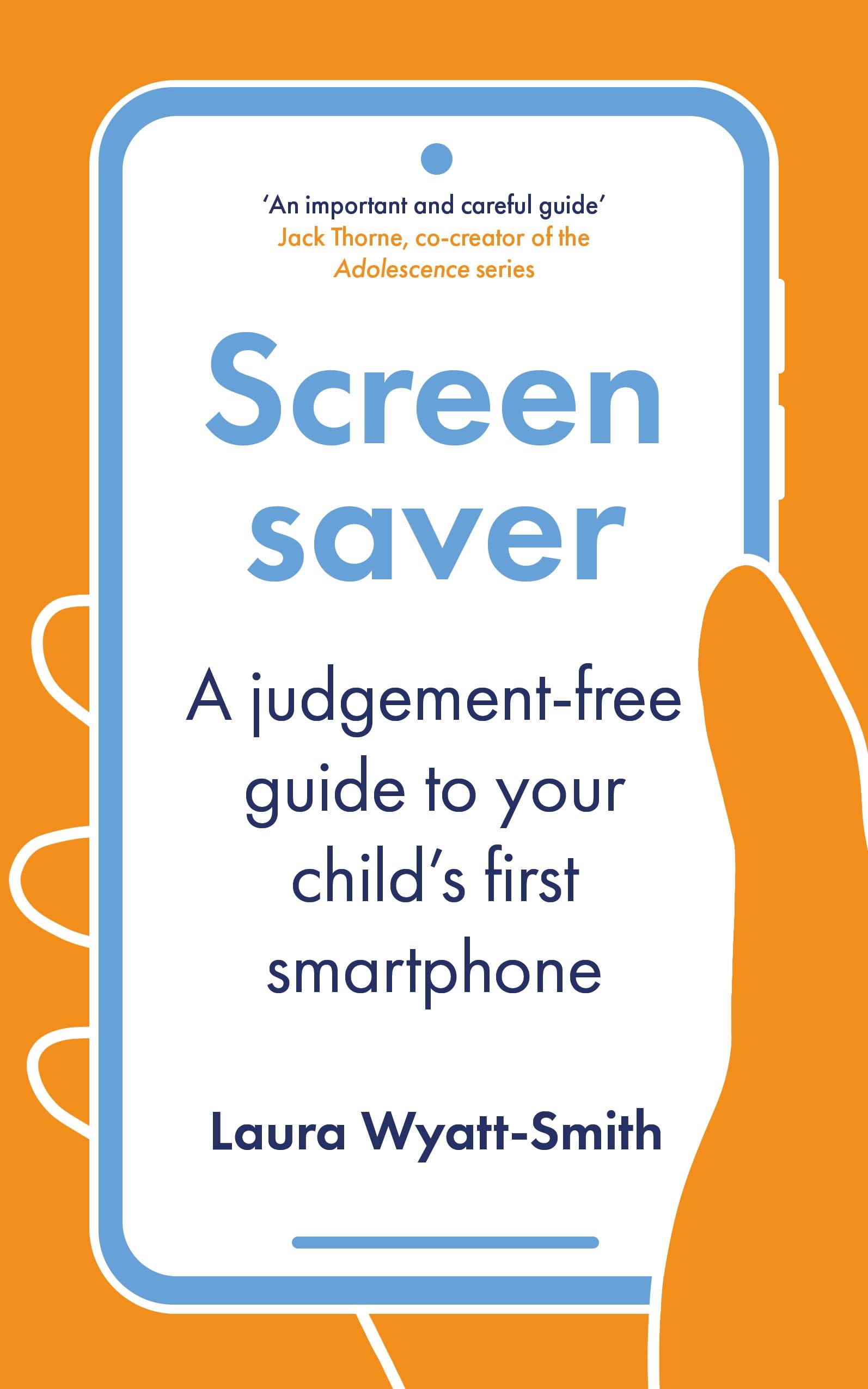 Screensaver: A JudgementFree Guide to Your Childs First Smartphone