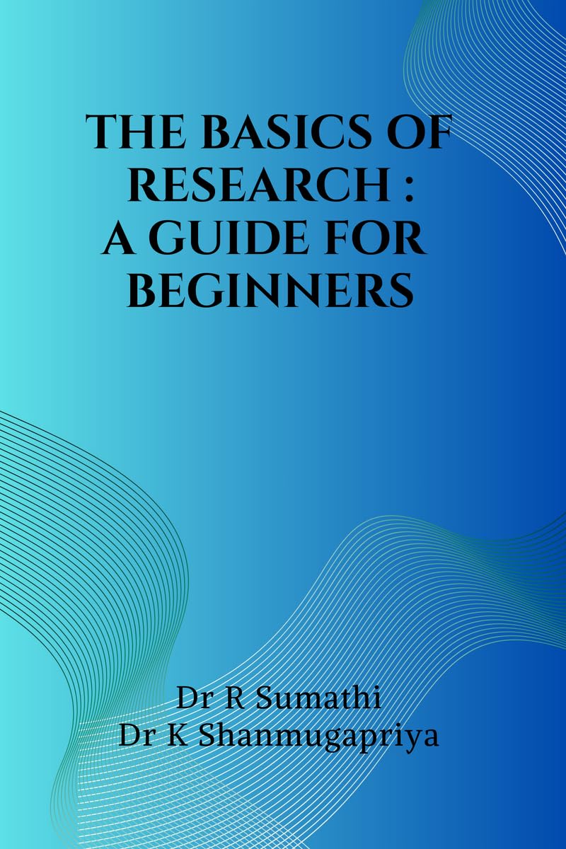 THE BASICS OF RESEARCH: A GUIDE FOR BEGINNERS